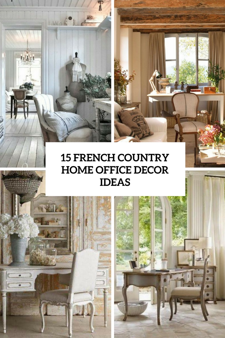 15 French Country Home Office Décor Ideas