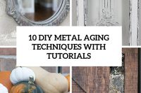 10-diy-metal-aging-techniques-with-tutorials-cover