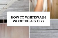 how-to-whitewash-wood-10-easy-diys-cover
