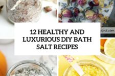 12 healthy and luxurious diy bath salt recipes cover