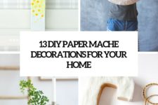 13 diy paper mache decorations for your home cover