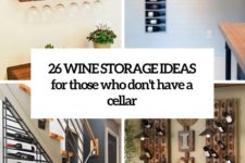 26 wine storage ideas for thos ewho don’t have a cellar cover