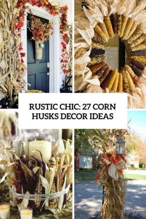 Rustic Chic: 27 Corn Husks Décor Ideas For Fall - Shelterness