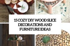 15 cozy diy wood slice decorations and furniture ideas cover