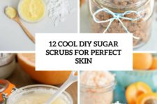 12 cool diy sugar scrubs for perfect skin cover