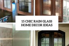 15 chic rain glass home decor ideas cover