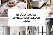 85 cozy small living room decor ideas cover
