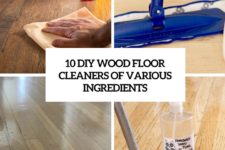 10 diy wood floor cleaners of various ingredients cover