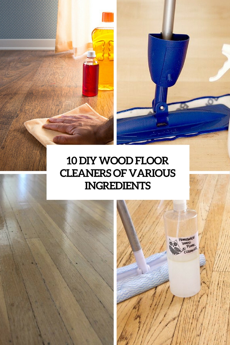 10 diy wood floor cleaners of various ingredients - shelterness