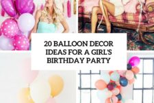 20 balloon decor ideas for a girl’s birthday party cover
