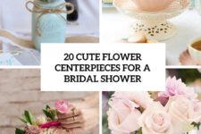 20 cute flower centerpieces for a bridal shower cover