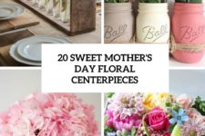 20 sweet mothers day floral centerpieces cover