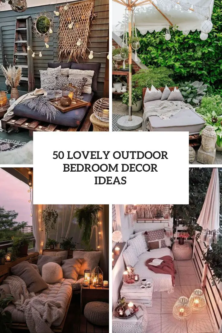 50 Lovely Outdoor Bedroom Decor Ideas