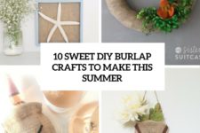 10 sweet diy burlap crafts to make this summer cover