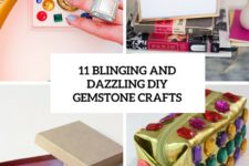 11 blinging and dazzling diy gemstone crafts cover
