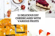 11 delicious diy cheesecakes with various fruits cover