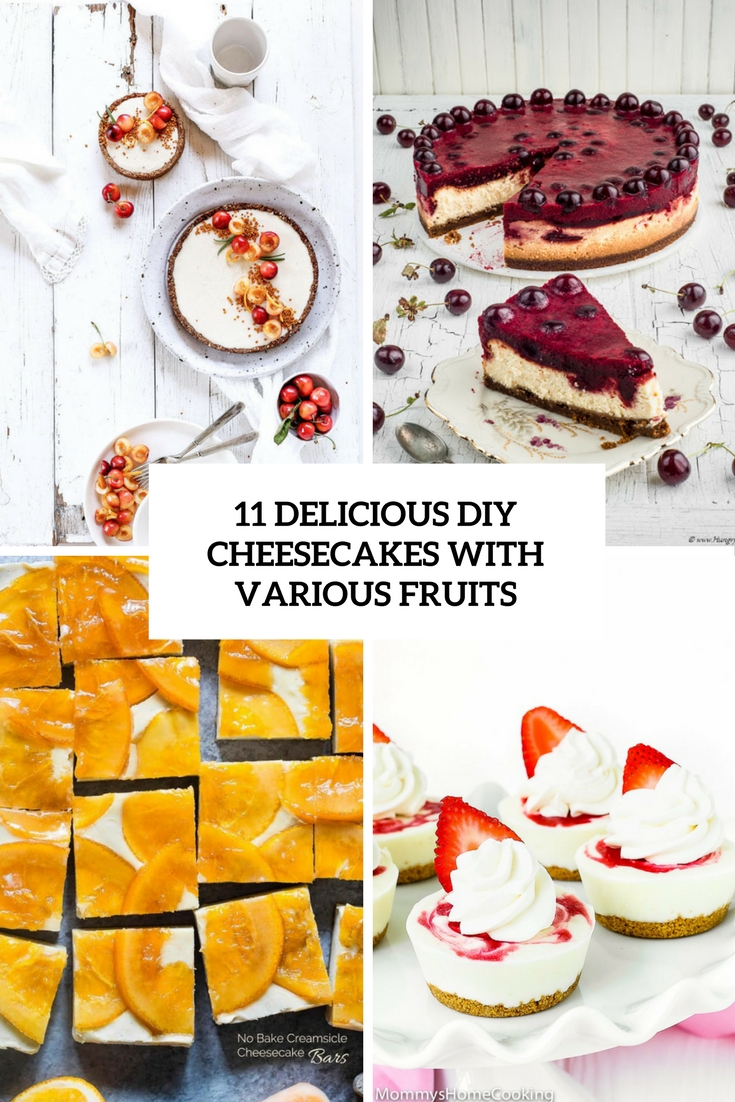 11 Delicious DIY Cheesecakes With Various Fruits
