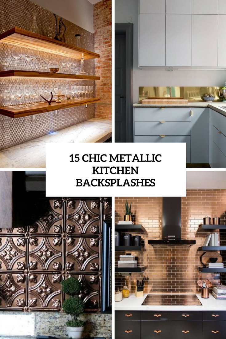 15 Chic Metallic Kitchen Backsplash Ideas