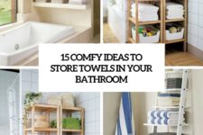 15 comfy ideas to store towels in your bathroom cover