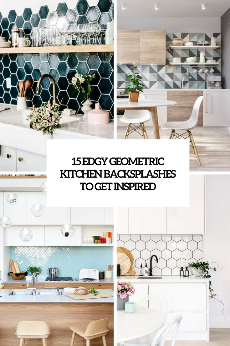 15 Edgy Geometric Kitchen Backsplashes To Get Inspired