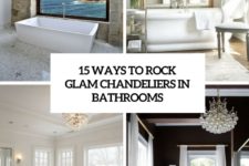 15 ways to rock glam chandeliers in bathrooms cover