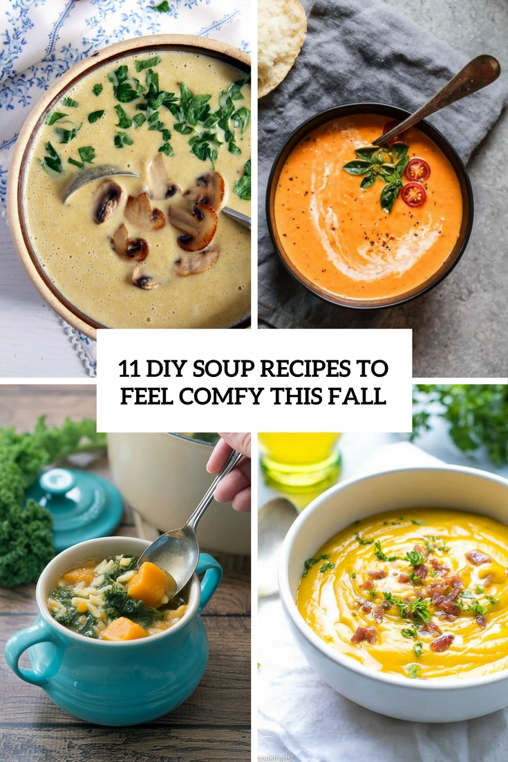 11 DIY Soup Recipes To Feel Comfy This Fall