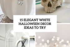 15 elegant white halloween decor iddeas to try cover