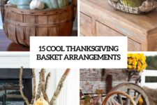 15 cool thanksgiving basket arrangements cover
