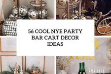 56 Cool NYE Party Bar Cart Decor Ideas cover