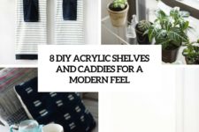 8 diy acrylic shelves and caddies for a modern feel cover