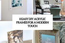 8 easy diy acrylic frames for a modern touch cover