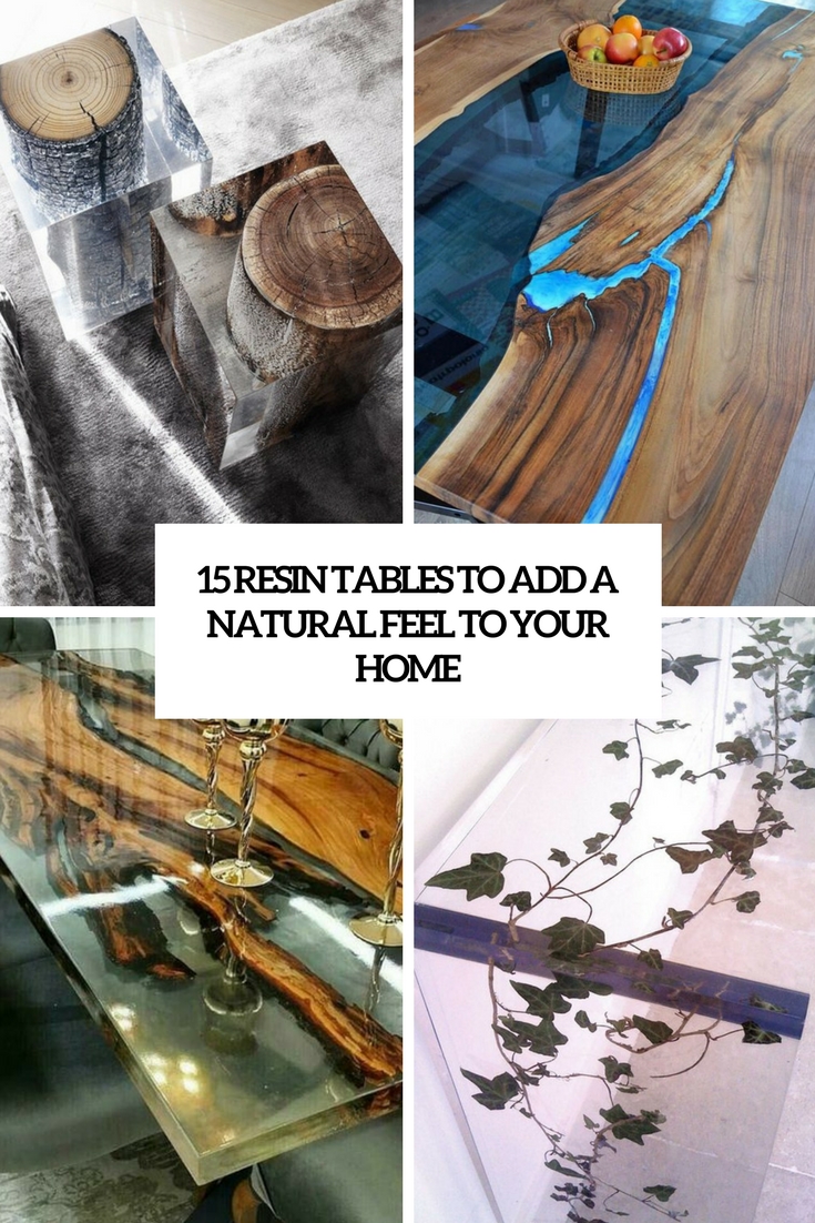 resin tables to add a natural feel to your home cover