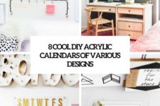 8 cool diy acrylic calendars of various designs cover
