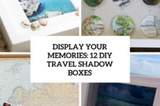 display your memories 12 diy travel shadow boxes cover