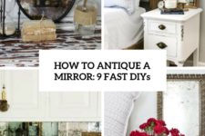 how to antique a mirror 9 fast diys cover