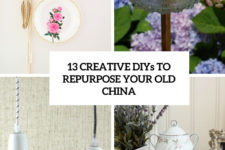 13 creative diys to repurpose your old china cover