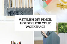 9 stylish diy pencil holders for your workspace cover
