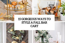 15 gorgeous ways to style a fall bar cart cover