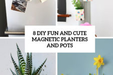 8 fun and cute diy magnetic planters and pots cover