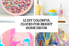 12 diy colorful clocks for bright home decor cover