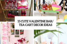 15 cute valentine bar tea cart decor ideas cover