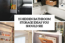 15 hidden bathroom storage ideas you should see cover
