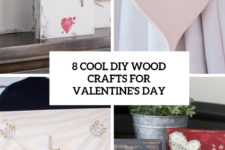 8 cool diy wood crafts for valentine’s day cover