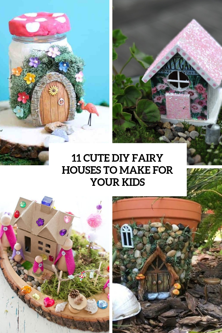 cute diy fairy houses to make for your kids cover