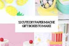 12 cute diy paper mache gift boxes to make cover