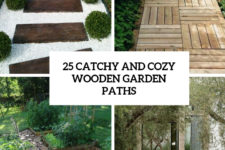 25 catchy and cozy wooden garden paths cover