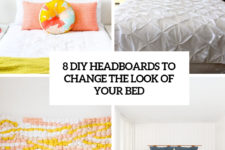 8 diy headboards to change the look of your bed cover