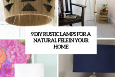 9 diy rustic lamps for a natural feel in your home cove