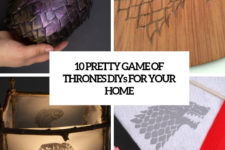 10 pretty game of thrones diys for your home cover