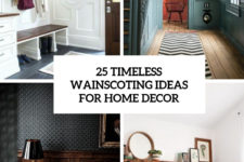 25 timeless wainscoting ideas for home decor cover